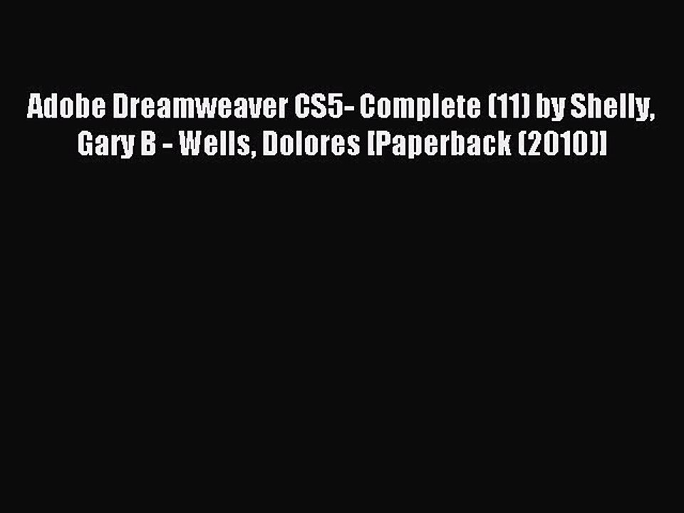 Download Adobe Dreamweaver CS5- Complete (11) by Shelly Gary B - Wells Dolores [Paperback (2010)]