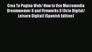 Read Crea Tu Pagina Web/ How to Use Macromedia Dreamweaver 8 and Fireworks 8 (Ocio Digital/