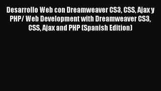 Read Desarrollo Web con Dreamweaver CS3 CSS Ajax y PHP/ Web Development with Dreamweaver CS3