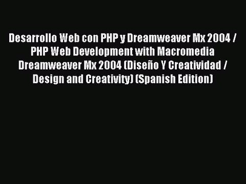 Read Desarrollo Web con PHP y Dreamweaver Mx 2004 / PHP Web Development with Macromedia Dreamweaver