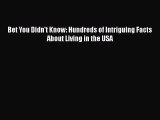 Read Book Bet You Didn't Know: Hundreds of Intriguing Facts About Living in the USA ebook textbooks