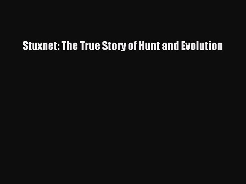Read Stuxnet: The True Story of Hunt and Evolution PDF Free