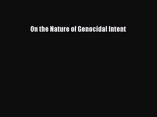 Read Book On the Nature of Genocidal Intent ebook textbooks