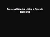 Download Books Degrees of Freedom - Living in Dynamic Boundaries ebook textbooks