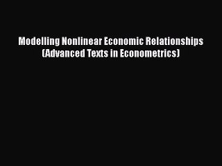 Download Book Modelling Nonlinear Economic Relationships (Advanced Texts in Econometrics) Ebook