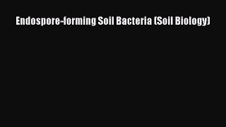 Read Books Endospore-forming Soil Bacteria (Soil Biology) E-Book Free