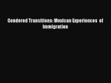 Read Book Gendered Transitions: Mexican Experiences  of Immigration ebook textbooks