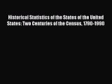 Read Book Historical Statistics of the States of the United States: Two Centuries of the Census