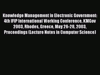 Read Knowledge Management in Electronic Government: 4th IFIP International Working Conference