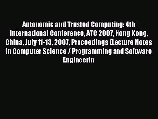 Read Autonomic and Trusted Computing: 4th International Conference ATC 2007 Hong Kong China