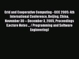 Read Grid and Cooperative Computing - GCC 2005: 4th International Conference Beijing China