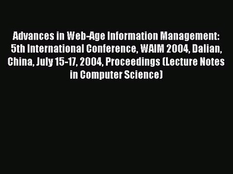 Read Advances in Web-Age Information Management: 5th International Conference WAIM 2004 Dalian