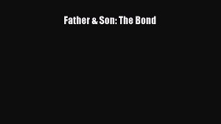 Read Father & Son: The Bond Ebook Free