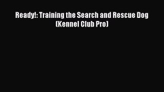 Download Book Ready!: Training the Search and Rescue Dog (Kennel Club Pro) PDF Online