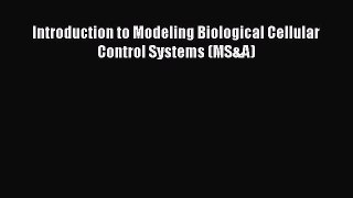 Read Books Introduction to Modeling Biological Cellular Control Systems (MS&A) E-Book Free