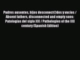 Read Padres ausentes hijos desconect@dos y vacÃ­os / Absent fathers disconnected and empty sons: