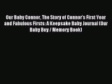 Download Our Baby Connor The Story of Connor's First Year and Fabulous Firsts: A Keepsake Baby