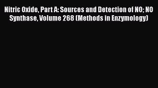 Read Books Nitric Oxide Part A: Sources and Detection of NO NO Synthase Volume 268 (Methods