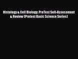 Read Books Histology & Cell Biology: PreTest Self-Assessment & Review (Pretest Basic Science