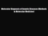 Read Books Molecular Diagnosis of Genetic Diseases (Methods in Molecular Medicine) E-Book Free