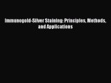Download Books Immunogold-Silver Staining: Principles Methods and Applications E-Book Free