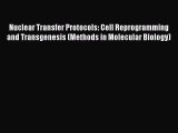Download Books Nuclear Transfer Protocols: Cell Reprogramming and Transgenesis (Methods in