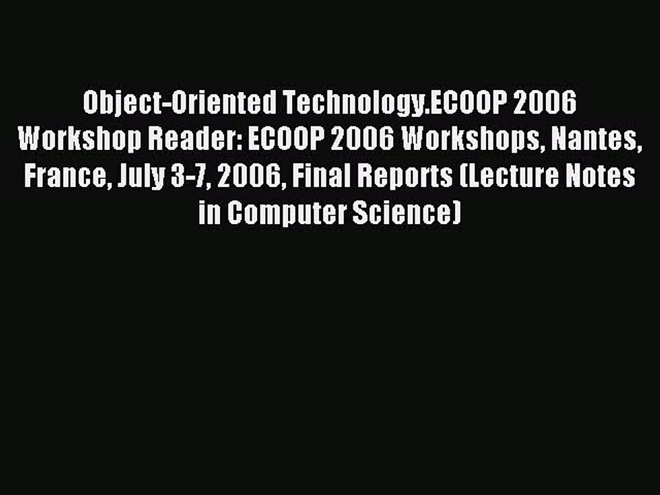 Read Object-Oriented Technology.ECOOP 2006 Workshop Reader: ECOOP 2006 Workshops Nantes France
