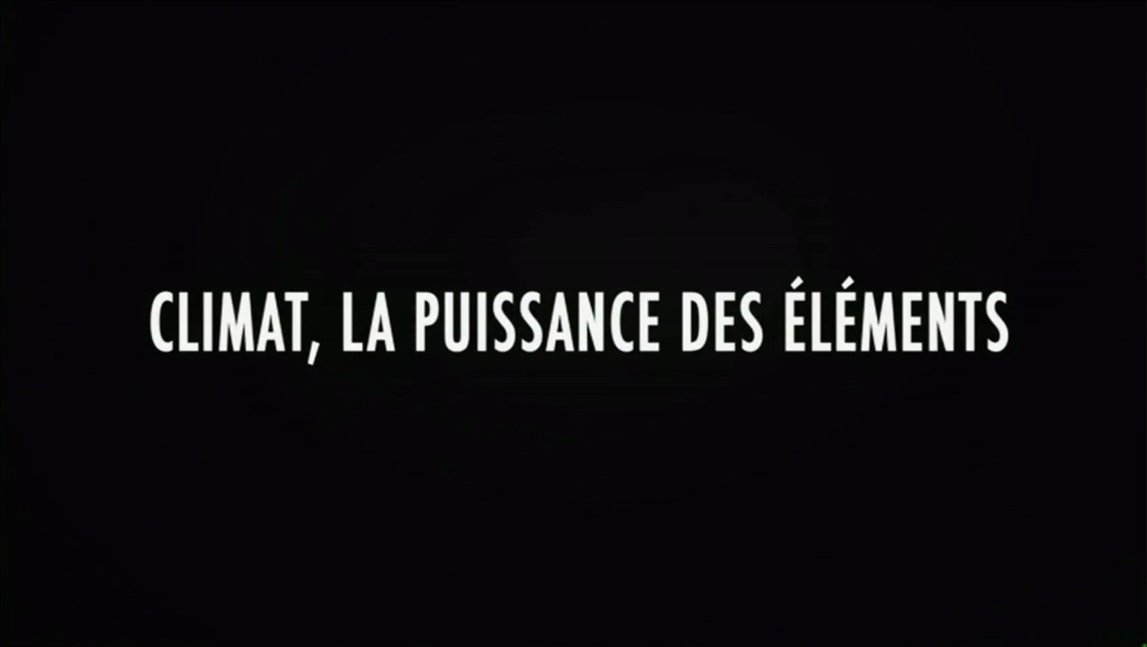 Climat, La Puissance Des Eléments (1/2) [HD]