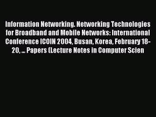 Read Information Networking. Networking Technologies for Broadband and Mobile Networks: International