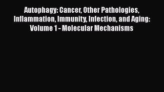 Download Books Autophagy: Cancer Other Pathologies Inflammation Immunity Infection and Aging: