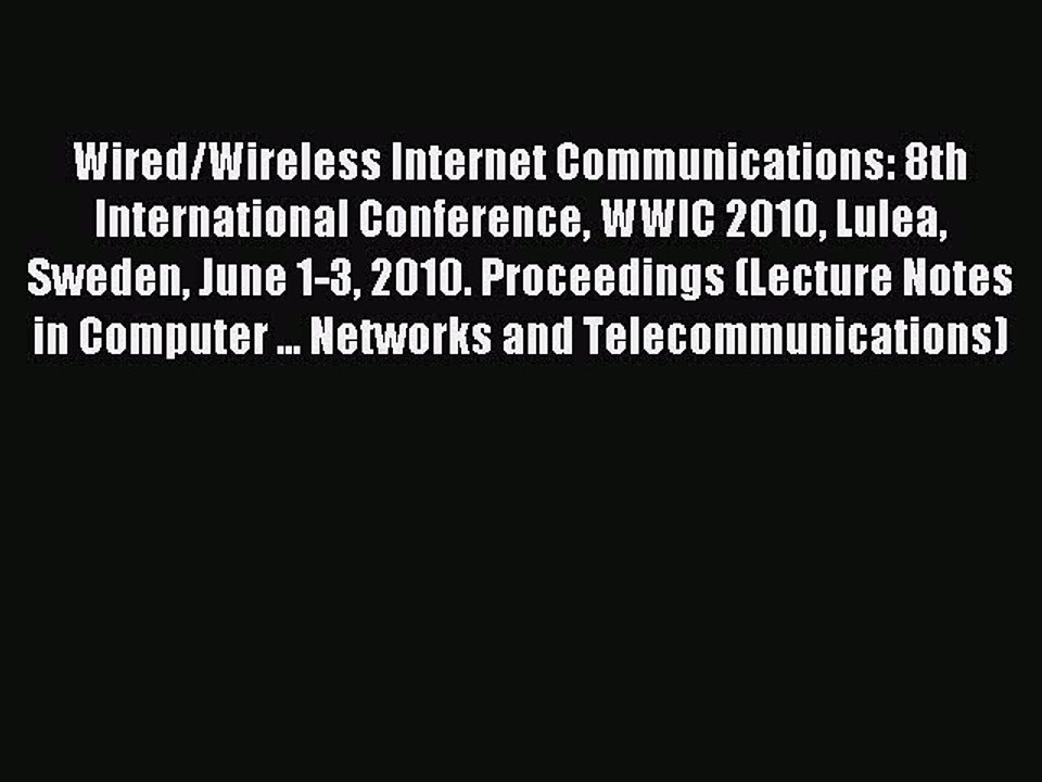 Read Wired/Wireless Internet Communications: 8th International Conference WWIC 2010 Lulea Sweden