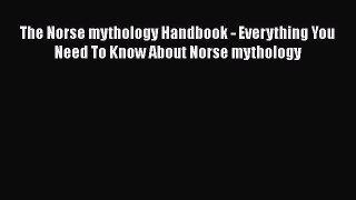 Read The Norse mythology Handbook - Everything You Need To Know About Norse mythology Ebook