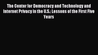 Read The Center for Democracy and Technology and Internet Privacy in the U.S.: Lessons of the