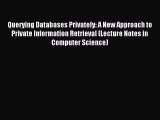 Read Querying Databases Privately: A New Approach to Private Information Retrieval (Lecture