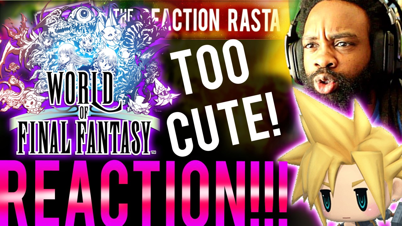 WORLD OF FINAL FANTASY E3 2016 Trailer - REACTION - TOO CUTE not to buy!