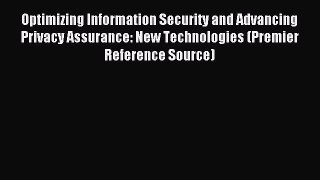 Read Optimizing Information Security and Advancing Privacy Assurance: New Technologies (Premier