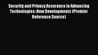 Download Security and Privacy Assurance in Advancing Technologies: New Developments (Premier
