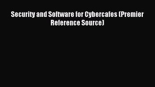 Read Security and Software for Cybercafes (Premier Reference Source) Ebook Free