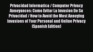 Download Privacidad Informatica / Computer Privacy Annoyances: Como Evitar La Invasion De Su
