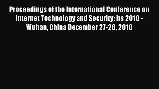 Download Proceedings of the International Conference on Internet Technology and Security: Its