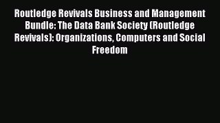 Read Routledge Revivals Business and Management Bundle: The Data Bank Society (Routledge Revivals):