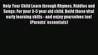 Download Help Your Child Learn through Rhymes Riddles and Songs: For your 3-5 year old child.
