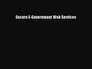 Read Secure E-Government Web Services Ebook Free