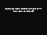 [Download] Decorative French Ironwork Designs (Dover Jewelry and Metalwork)  Full EBook