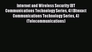 Download Internet and Wireless Security (BT Communications Technology Series 4) (Btexact Communications