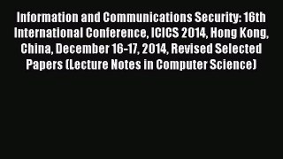 Read Information and Communications Security: 16th International Conference ICICS 2014 Hong