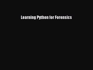 Read Learning Python for Forensics PDF Online
