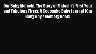 Read Our Baby Malachi The Story of Malachi's First Year and Fabulous Firsts: A Keepsake Baby