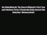 Read Our Baby Malachi The Story of Malachi's First Year and Fabulous Firsts: A Keepsake Baby
