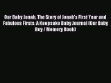Read Our Baby Jonah The Story of Jonah's First Year and Fabulous Firsts: A Keepsake Baby Journal